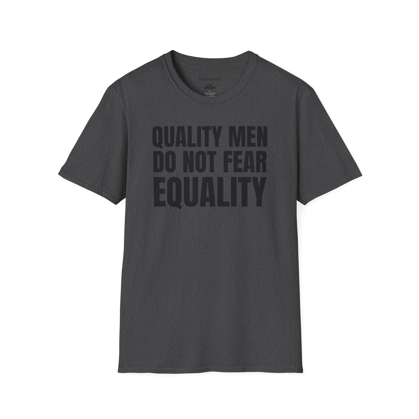 Equality Statement T-Shirt — "Quality Men Do Not Fear Equality" Graphic Tee