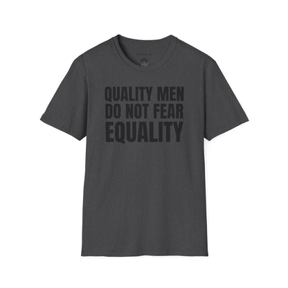 Equality Statement T-Shirt — "Quality Men Do Not Fear Equality" Graphic Tee