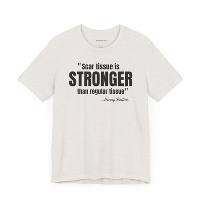 Scar Tissue is stronger... Henry Rollins Quote - Unisex Jersey SS T-shirt