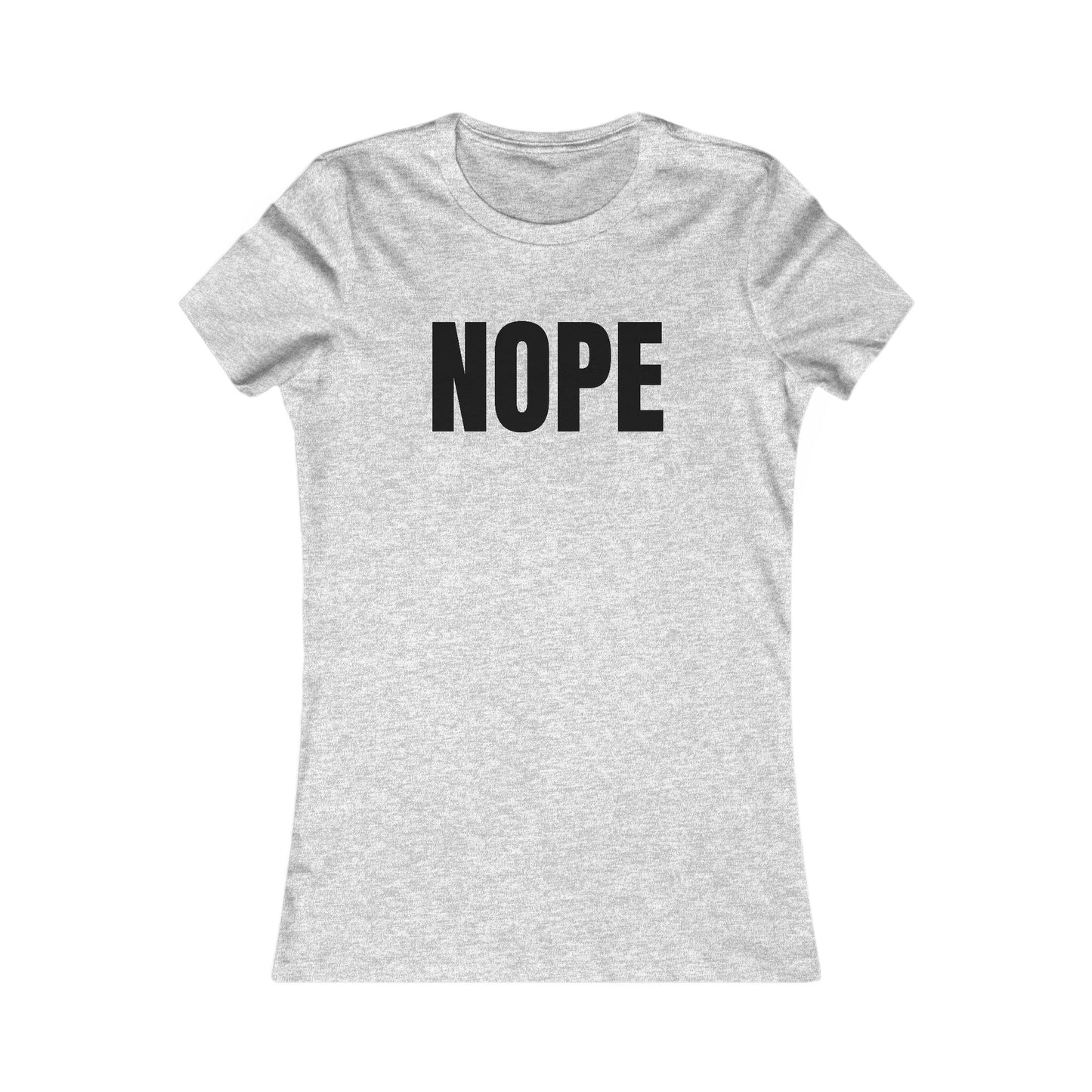 Nope - Women's Favorite T-shirt
