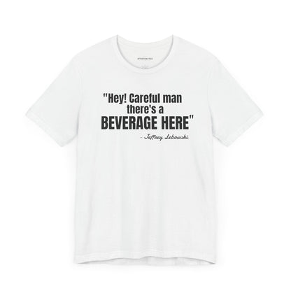 Hey, careful man...Jeffrey "The Dude" Lebowski Quote - Unisex Jersey Short Sleeve T-shirt