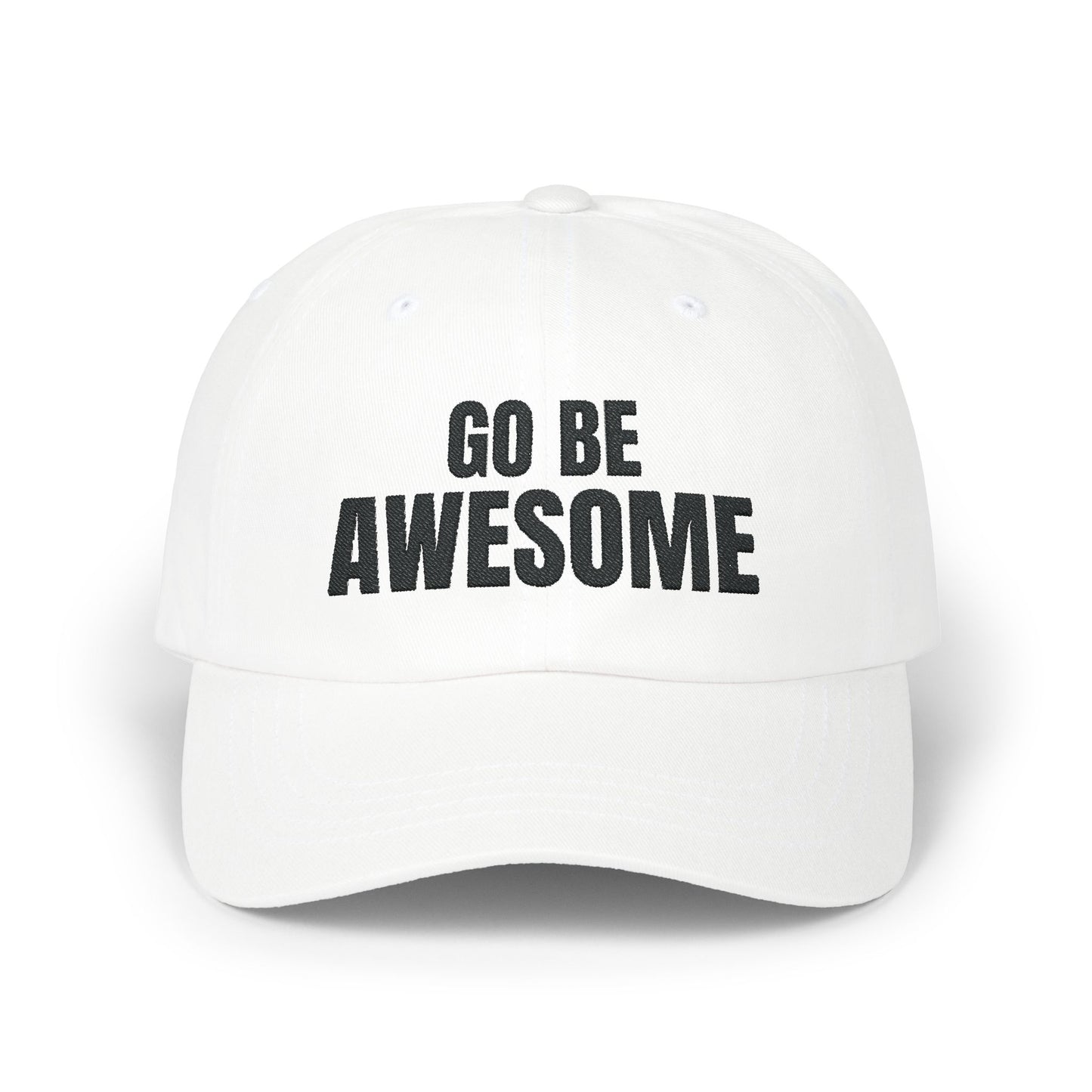 Go Be Awesome Embroidered Classic Dad Cap