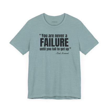 You are never a failure until you fail to get up Evel Knievel Quote - Unisex Jersey SS T-shirt