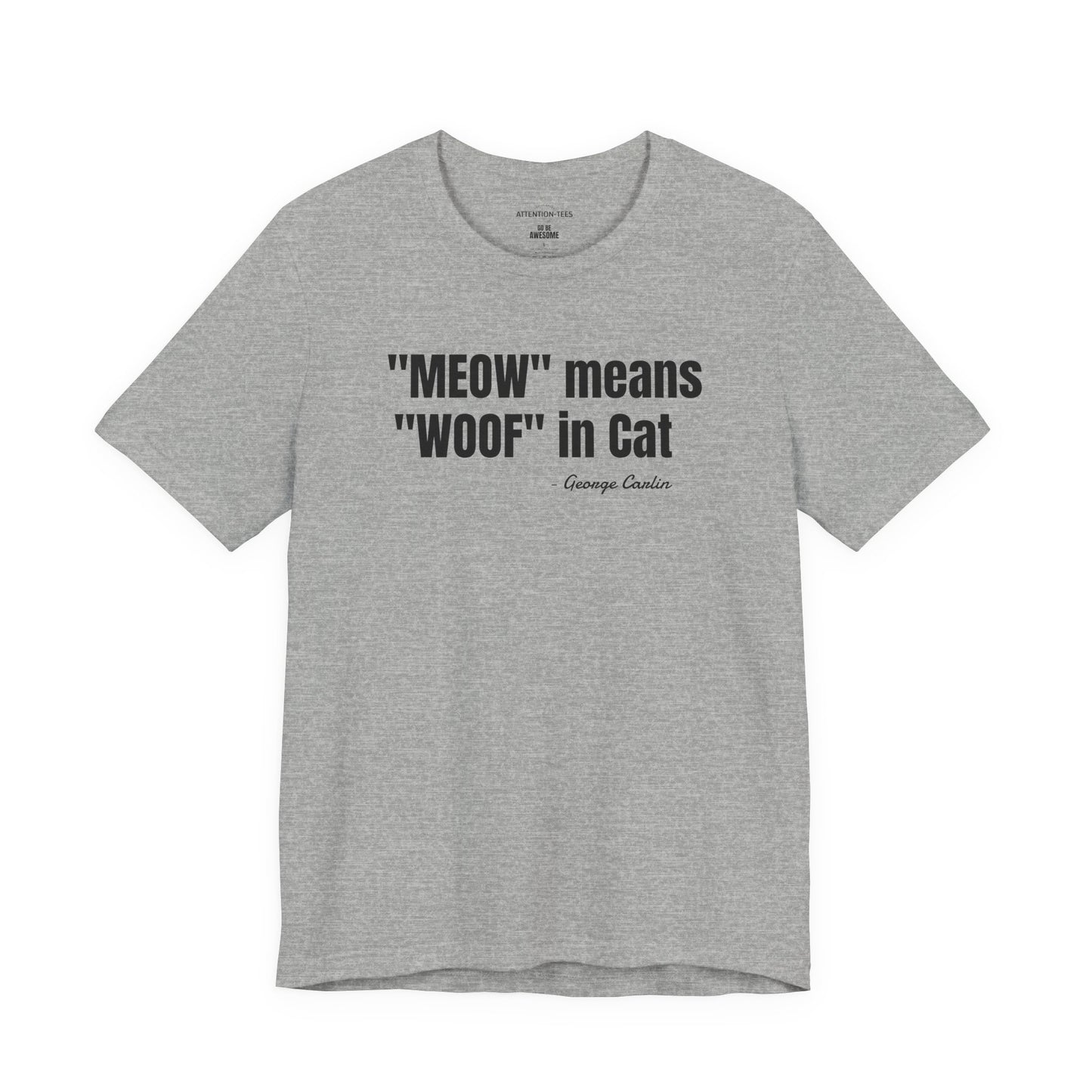 Meow Means Woof in Cat George Carlin Quote - Unisex Jersey Short Sleeve T-shirt