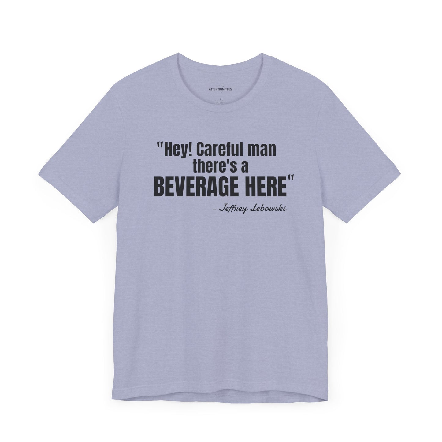 Hey, careful man...Jeffrey "The Dude" Lebowski Quote - Unisex Jersey Short Sleeve T-shirt