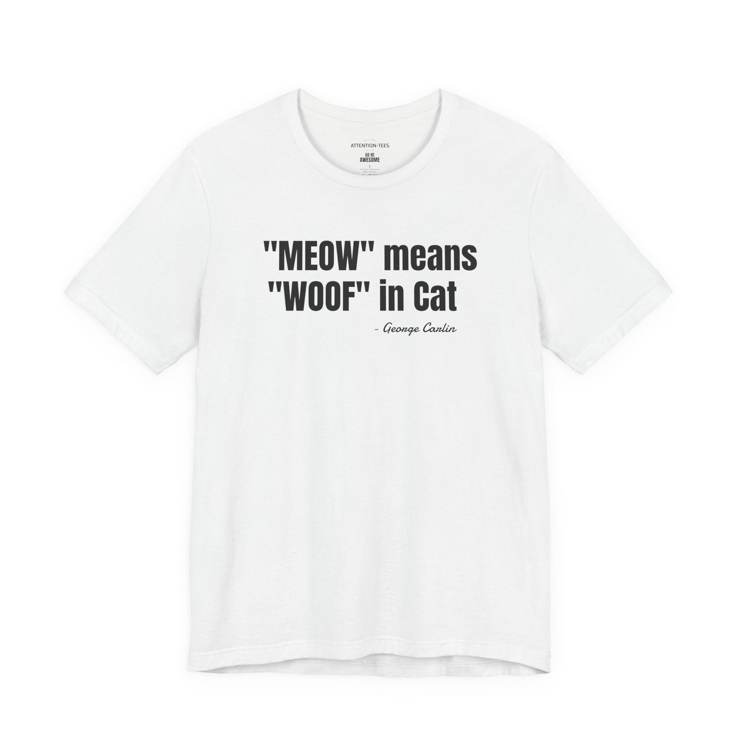 Meow Means Woof in Cat George Carlin Quote - Unisex Jersey Short Sleeve T-shirt