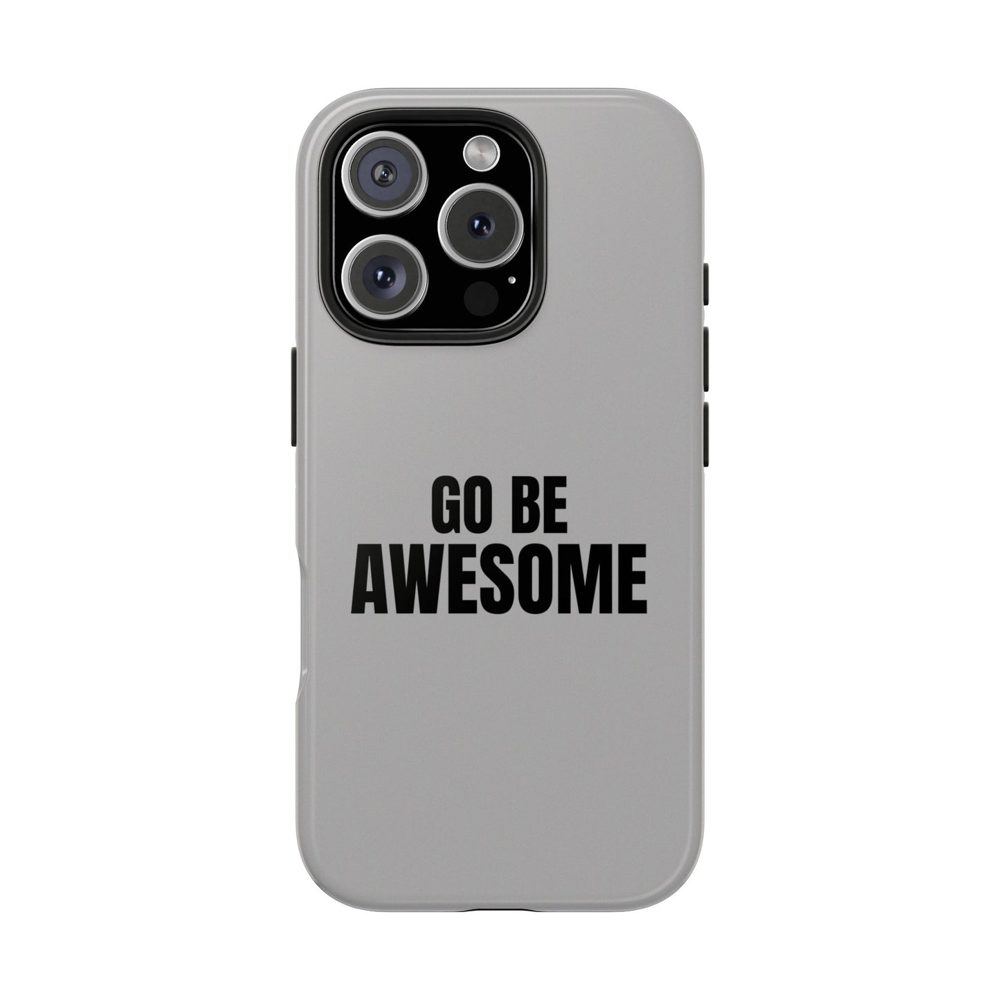 Motivational Tough Phone Case - 'Go Be Awesome' - Durable Protection for Daily Inspiration