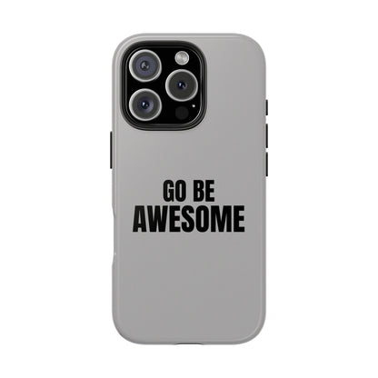 Motivational Tough Phone Case - 'Go Be Awesome' - Durable Protection for Daily Inspiration