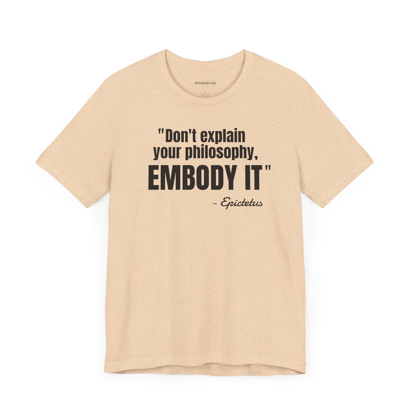 Don't Explain Your Philosophy - Epictetus Stoic Quote - Unisex Jersey SS T-shirt