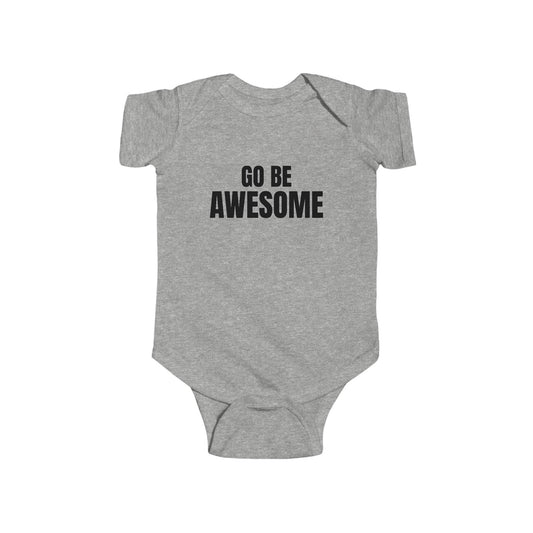 Go Be Awesome - Infant Fine Jersey Bodysuit