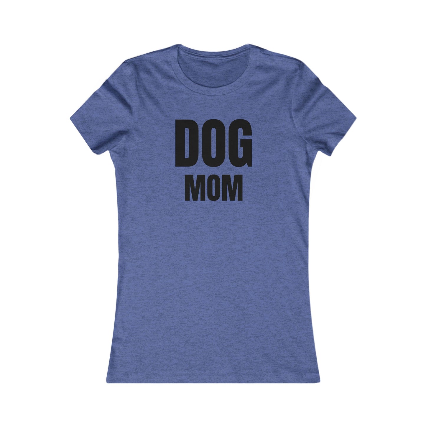 Dog Mom - Women's Favorite T-shirt