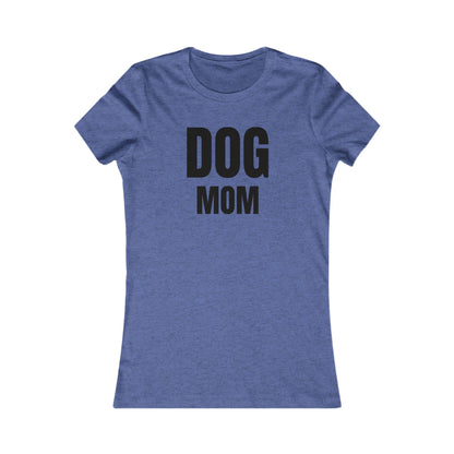 Dog Mom - Women's Favorite T-shirt