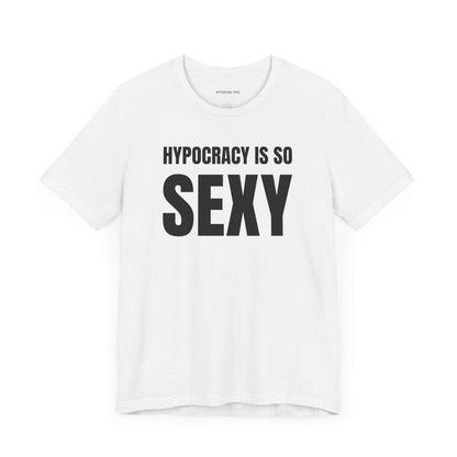 Hypocracy is so sexy - Unisex Jersey Short Sleeve T-shirt