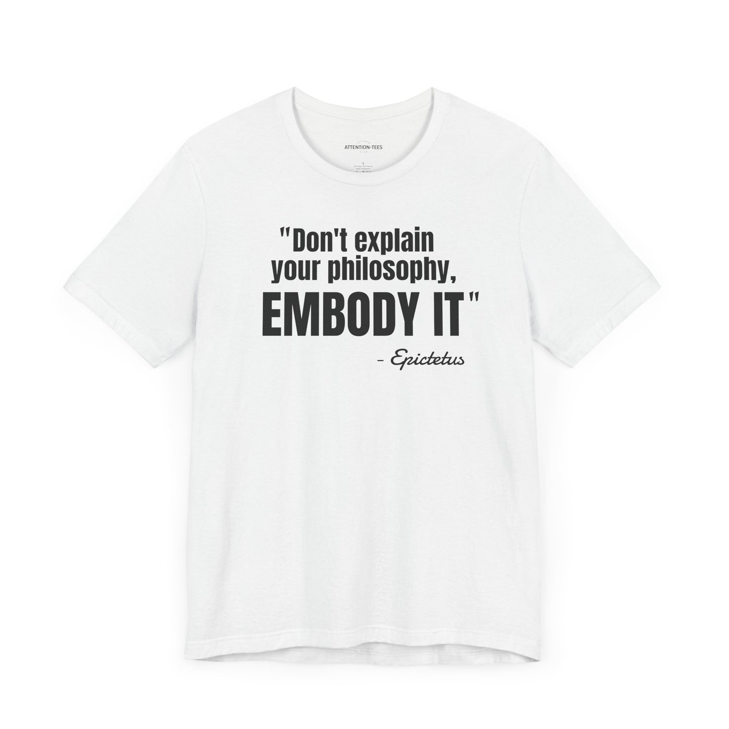 Don't Explain Your Philosophy - Epictetus Stoic Quote - Unisex Jersey SS T-shirt