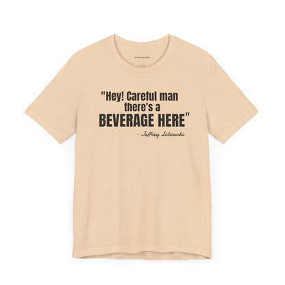 Hey, careful man...Jeffrey "The Dude" Lebowski Quote - Unisex Jersey Short Sleeve T-shirt