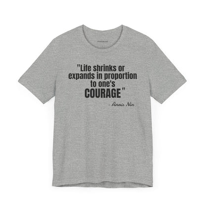 Life shrinks or expands... Anais Nin Quote - Unisex Jersey Short Sleeve T-shirt