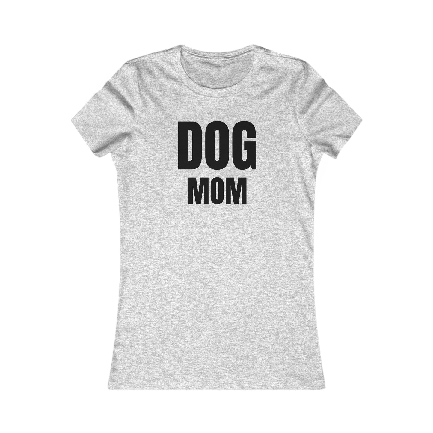 Dog Mom - Women's Favorite T-shirt