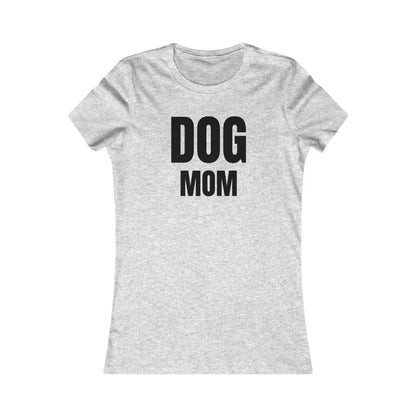 Dog Mom - Women's Favorite T-shirt