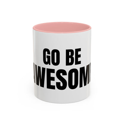 Go Be Awesome - Accent Coffee Mug (11 oz)